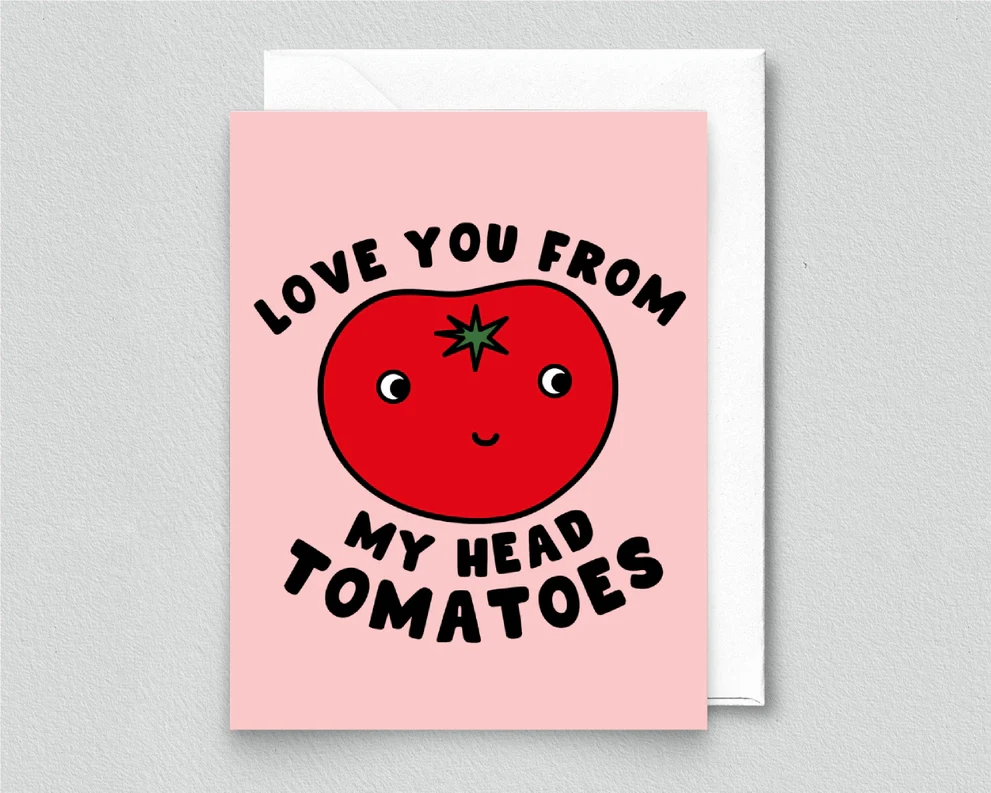 I Love You from My Head Tomatoes Card